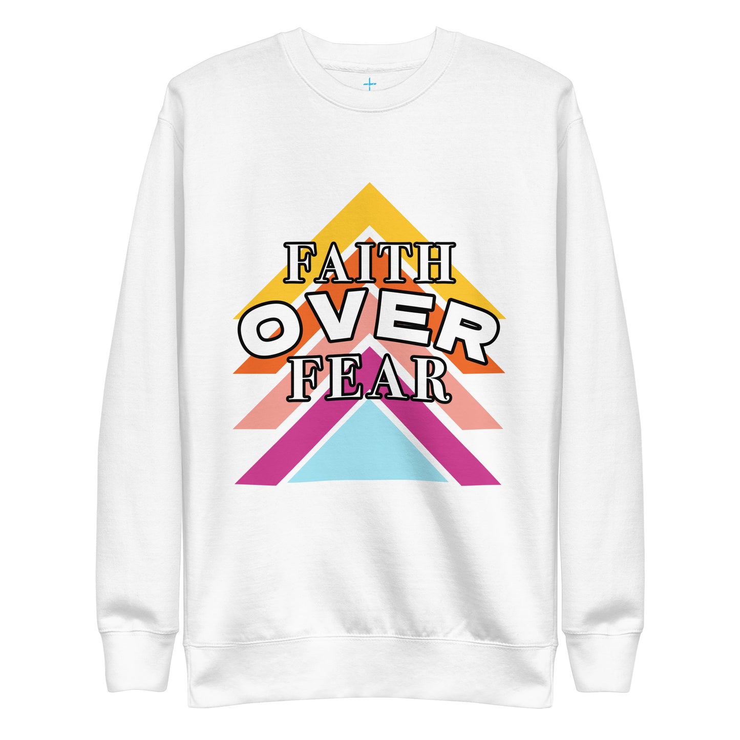 Faith Over Fear - Women's Premium Sweatshirt