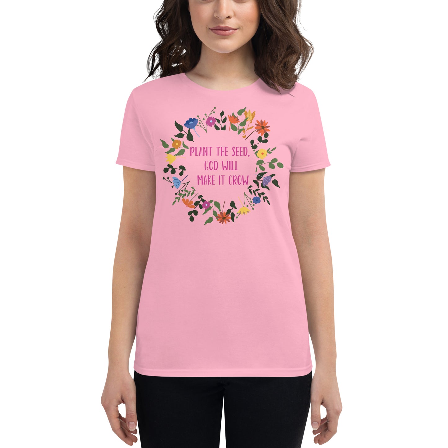 Plant the Seed, God will make it Grow - Women's short sleeve t-shirt