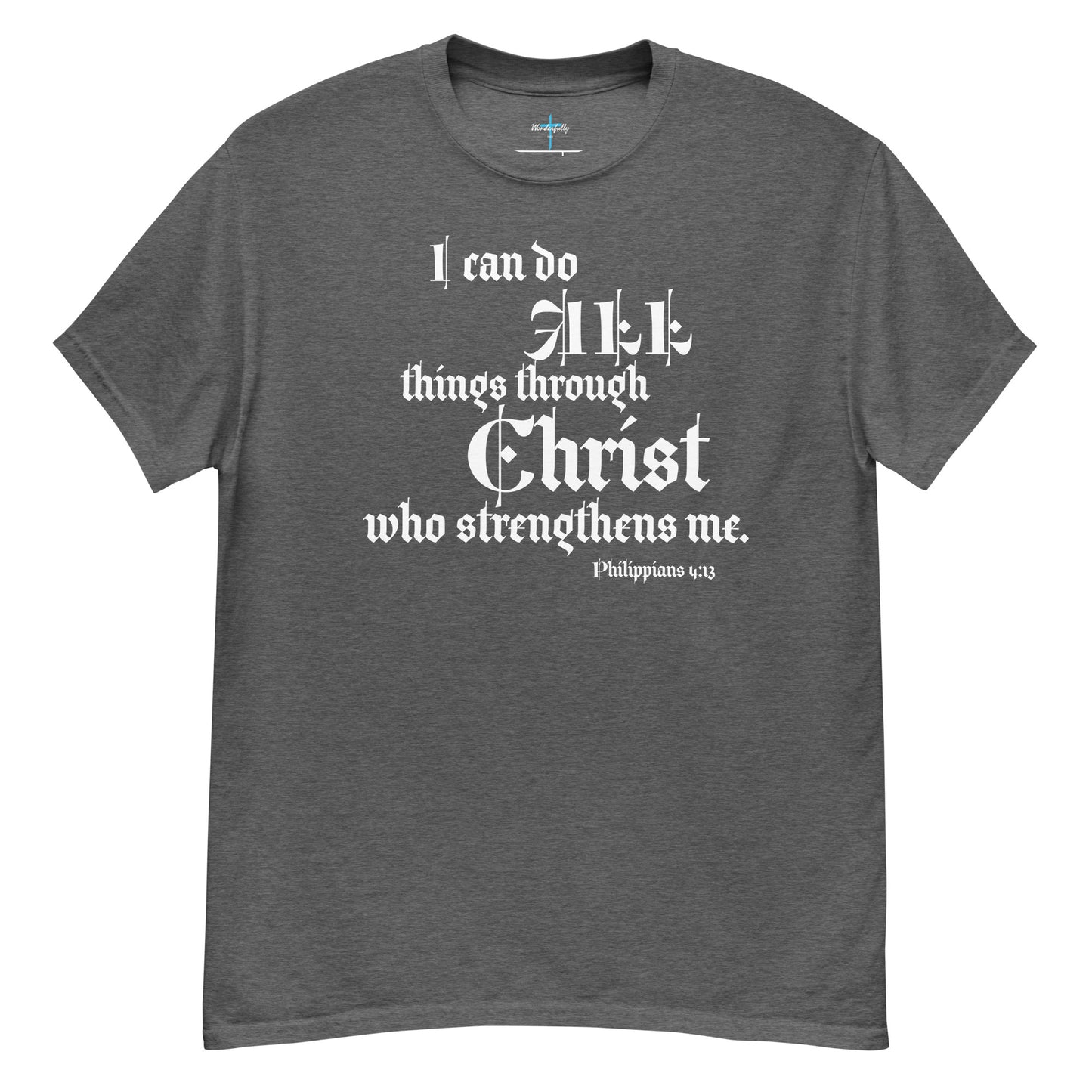 I can do all thing through Christ who strengthens me - Men's classic tee