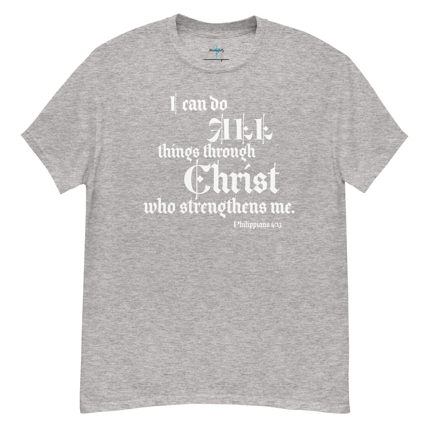 I can do all thing through Christ who strengthens me - Men's classic tee