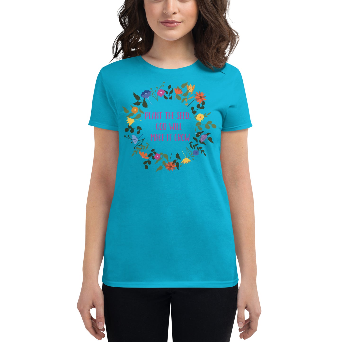 Plant the Seed, God will make it Grow - Women's short sleeve t-shirt