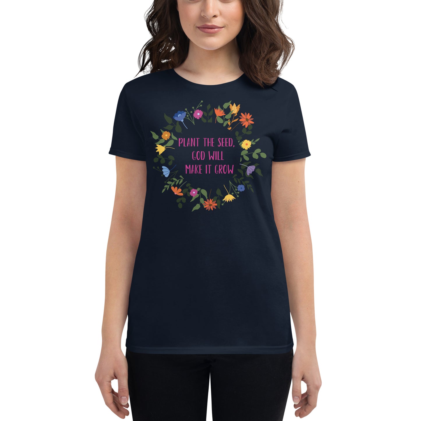 Plant the Seed, God will make it Grow - Women's short sleeve t-shirt